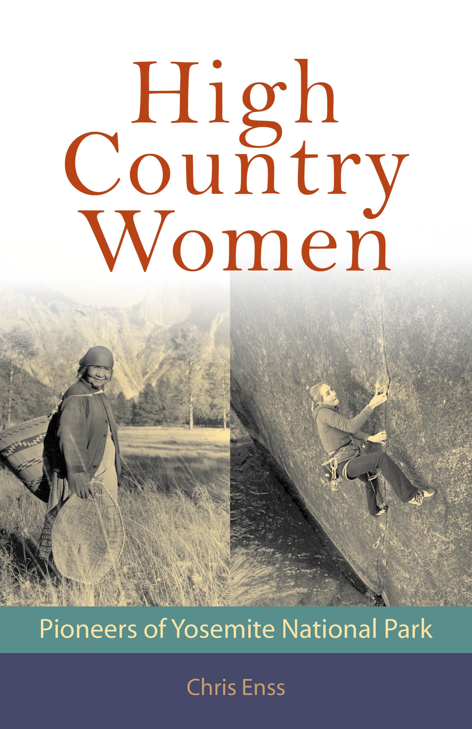 High Country Women: Pioneers of Yosemite National Park,Used