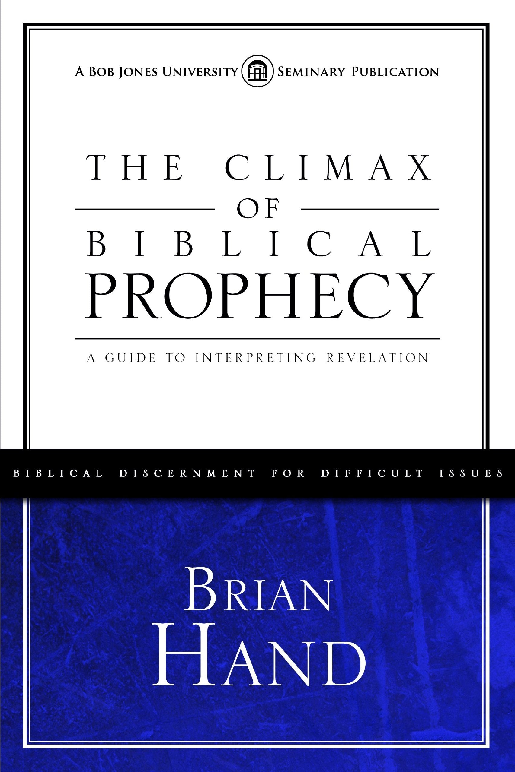 The Climax of Biblical Prophecy: A Guide to Interpreting Revelation,Used