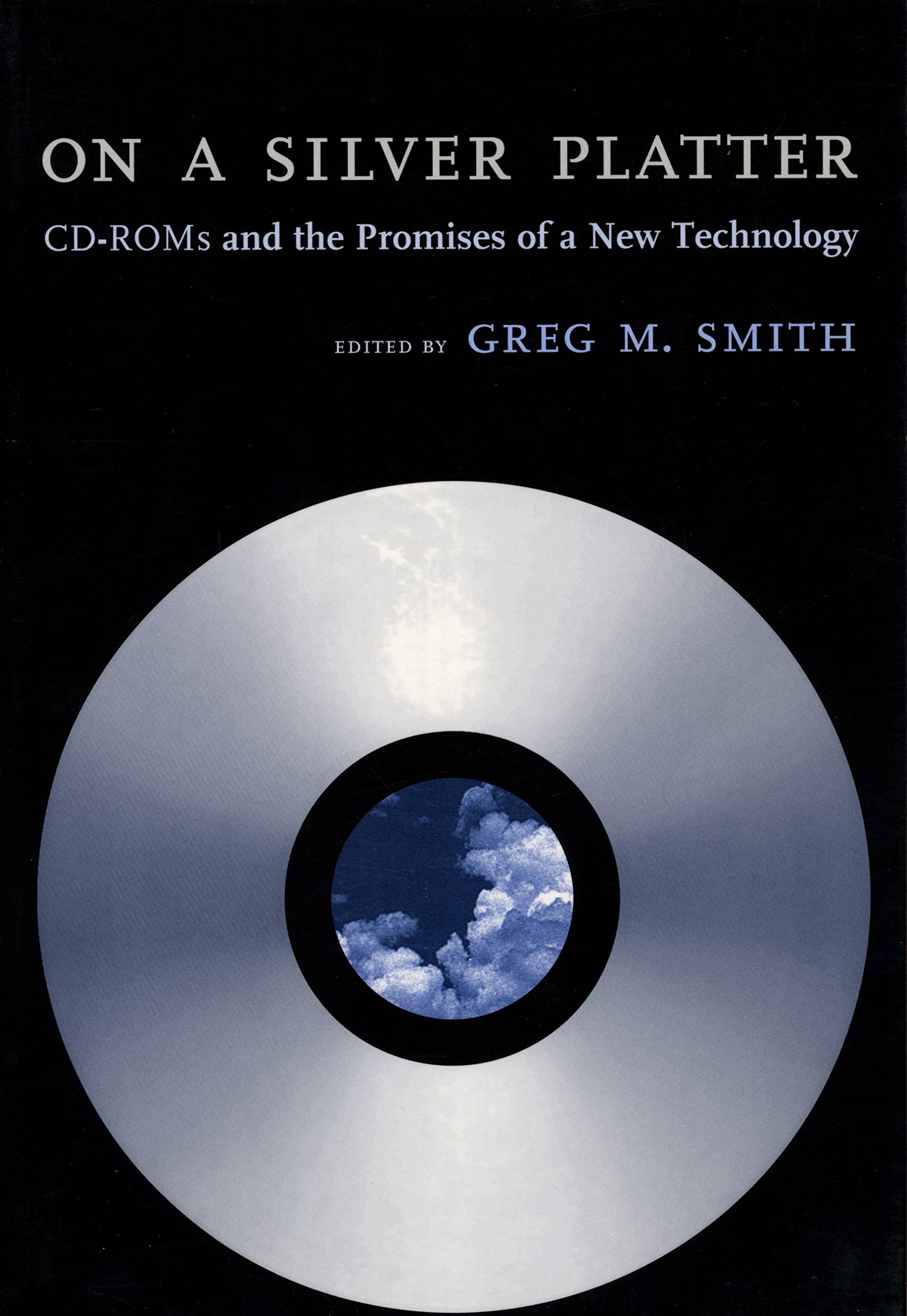 On A Silver Platter: Cdroms And The Promises Of A New Technology,Used