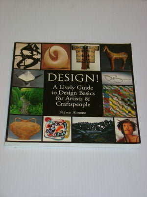 Design!: A Lively Guide to Design Basics for Artists & Craftspeople