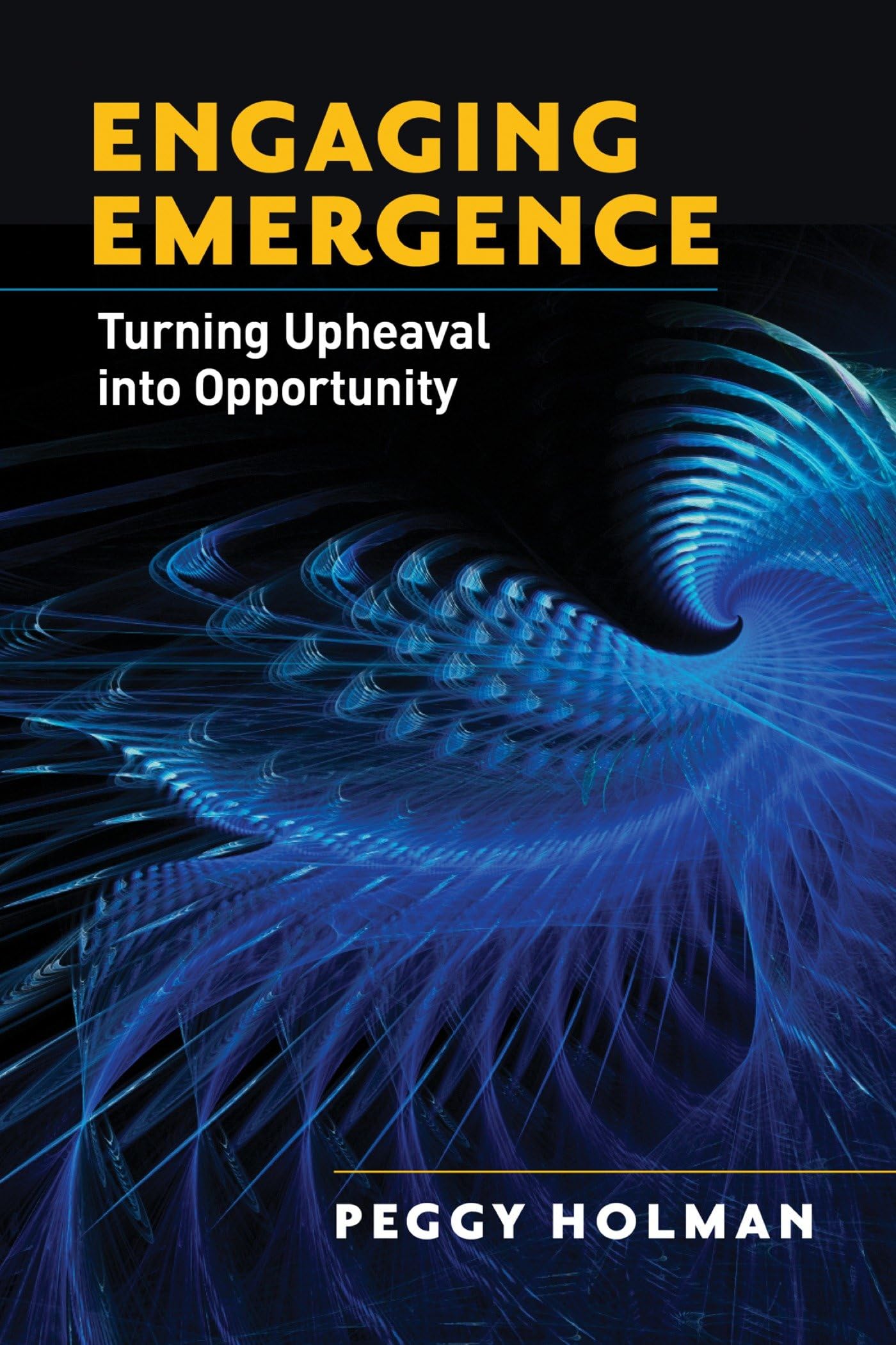 Engaging Emergence: Turning Upheaval into Opportunity,Used