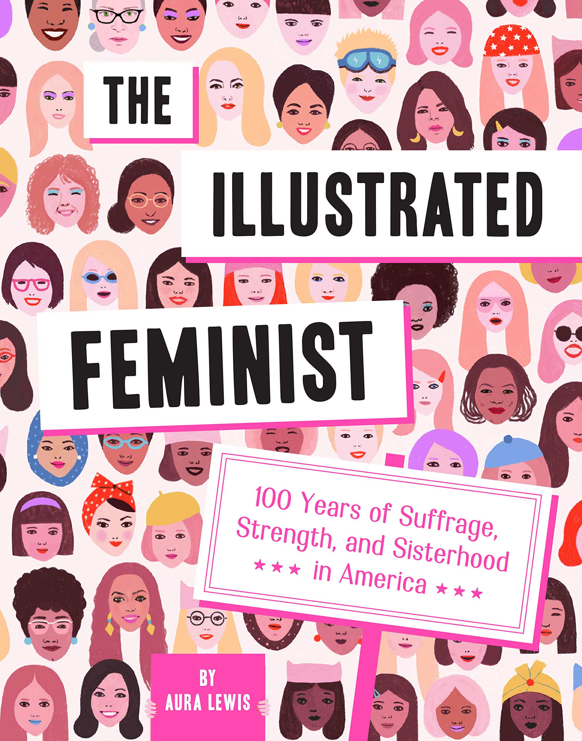 The Illustrated Feminist: 100 Years Of Suffrage, Strength, And Sisterhood In America