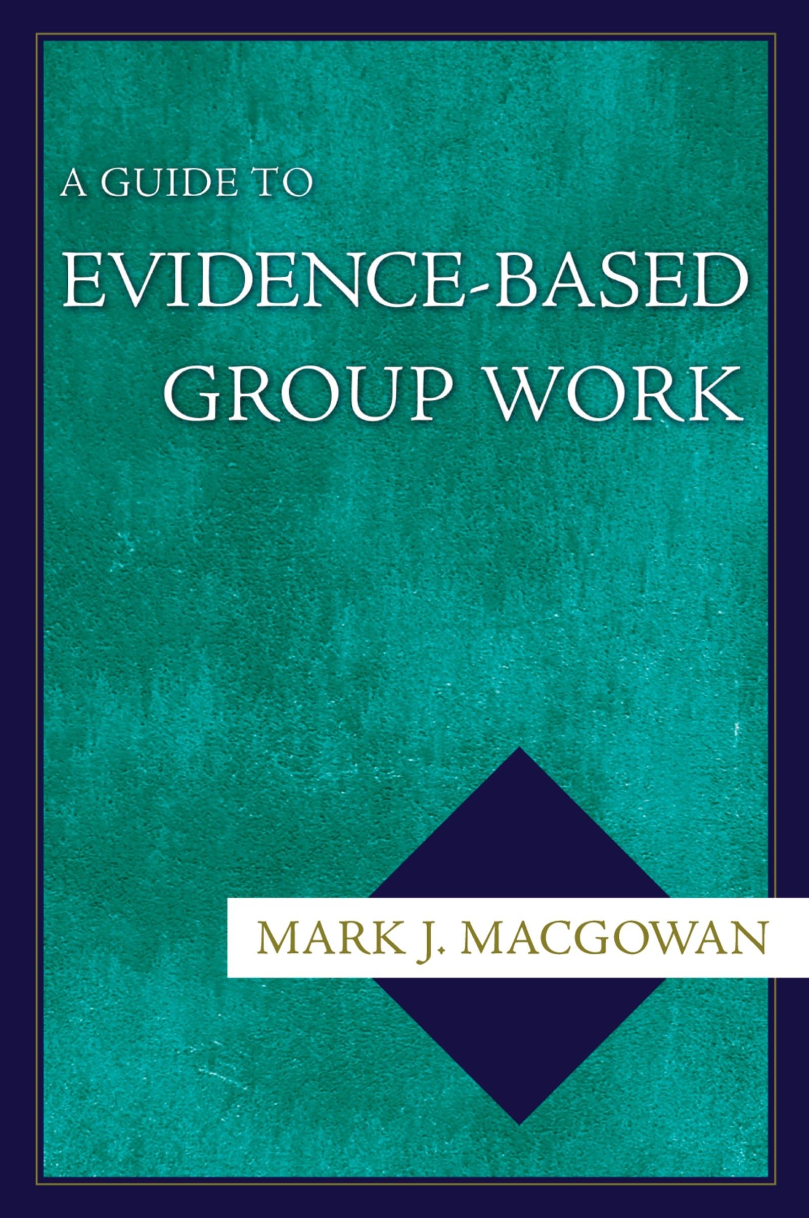 A Guide To Evidencebased Group Work,New