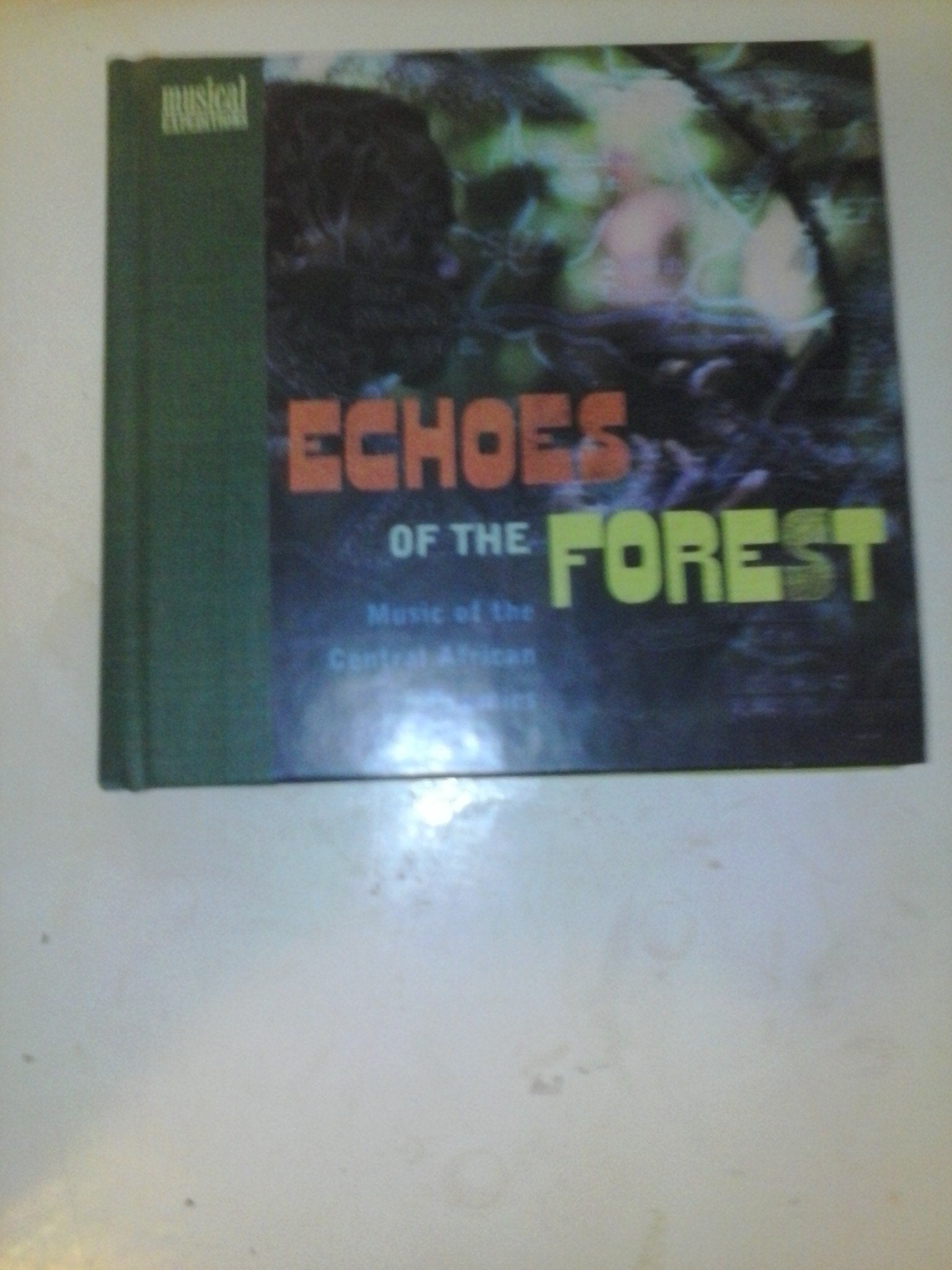 Echoes of the Forest: Music of the Central African Pygmies (The Musical Expeditions Series/Book and Compact Disc T Disc),Used