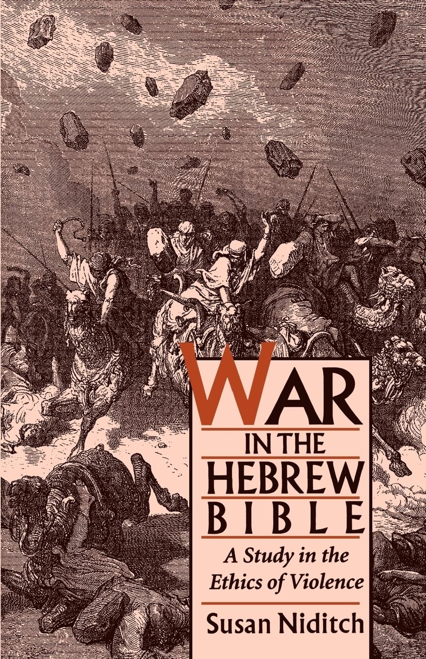 War In The Hebrew Bible: A Study In The Ethics Of Violence