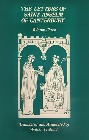 The Letters Of Saint Anselm Of Canterbury (Cistercian Studies : Volume 3) (Cistercian Studies Series) (Volume 142),New
