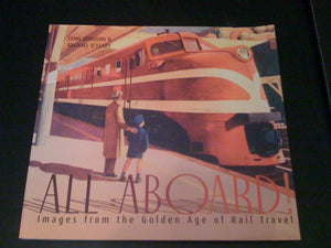 All Aboard!: Images From The Golden Age Of Rail Travel,New