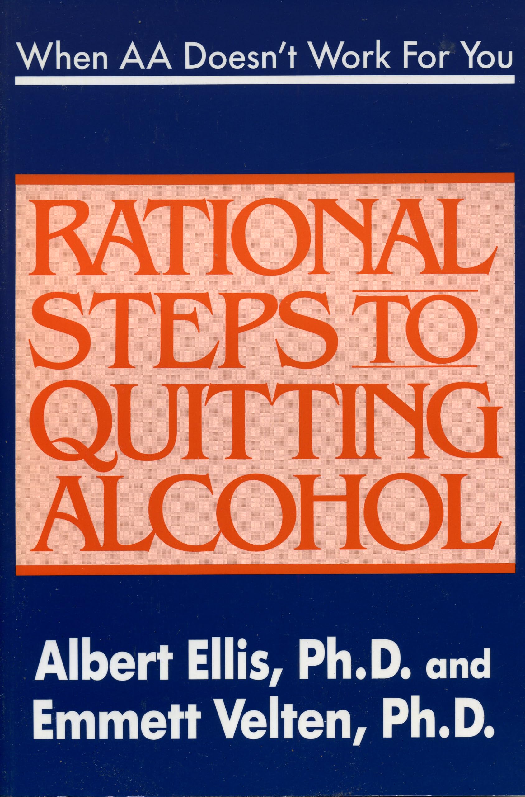 When AA Doesn't Work For You: Rational Steps to Quitting Alcohol,New