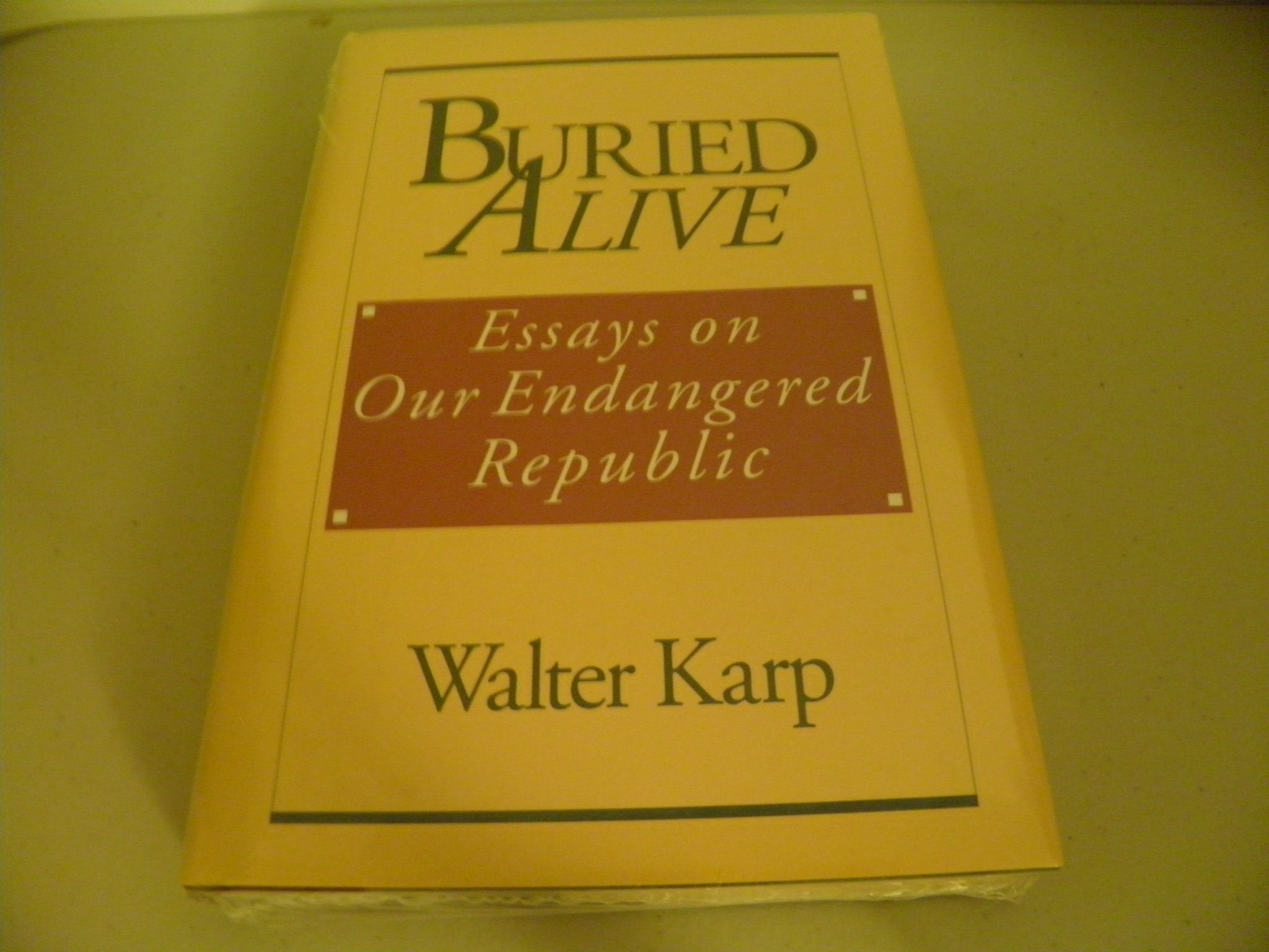 Buried Alive: Essays on Our Endangered Republic,Used