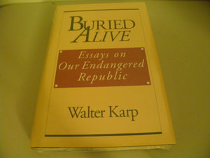 Buried Alive: Essays on Our Endangered Republic,Used