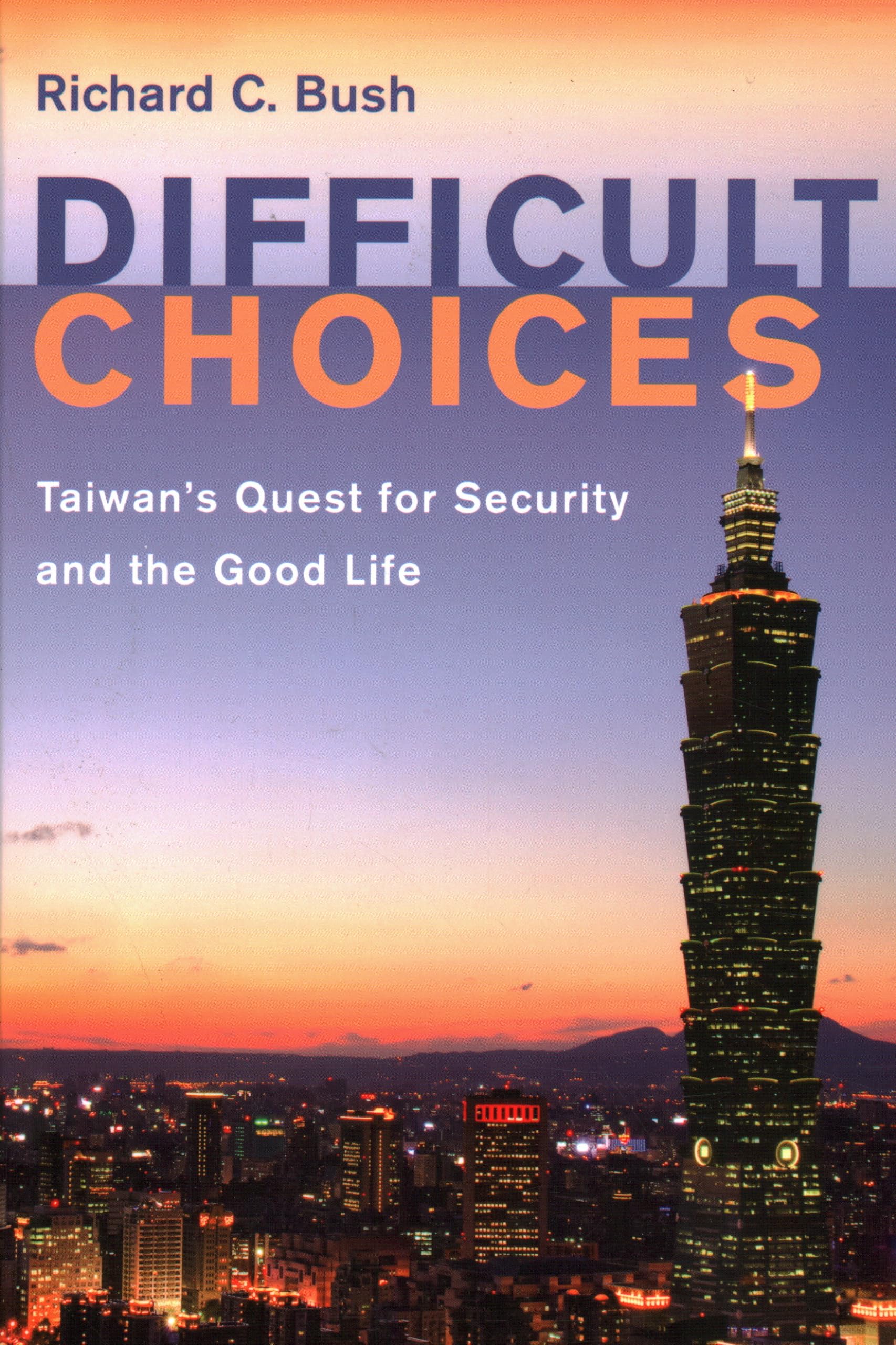 Difficult Choices: Taiwan's Quest for Security and the Good Life,Used
