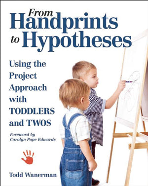 From Handprints to Hypotheses: Using the Project Approach with Toddlers and Twos (NONE),Used