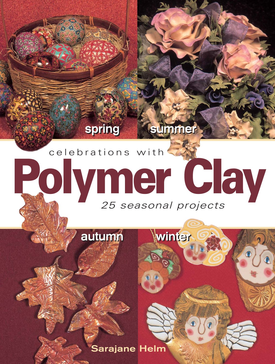 Celebrations With Polymer Clay: 25 Seasonal Projects,Used