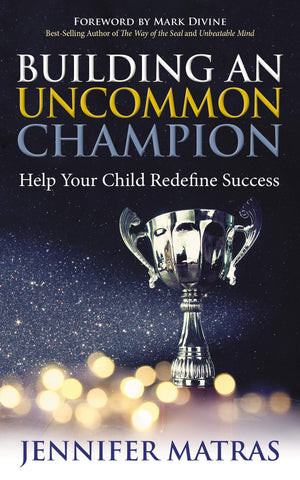 Building an Uncommon Champion: Help Your Child Redefine Success,Used