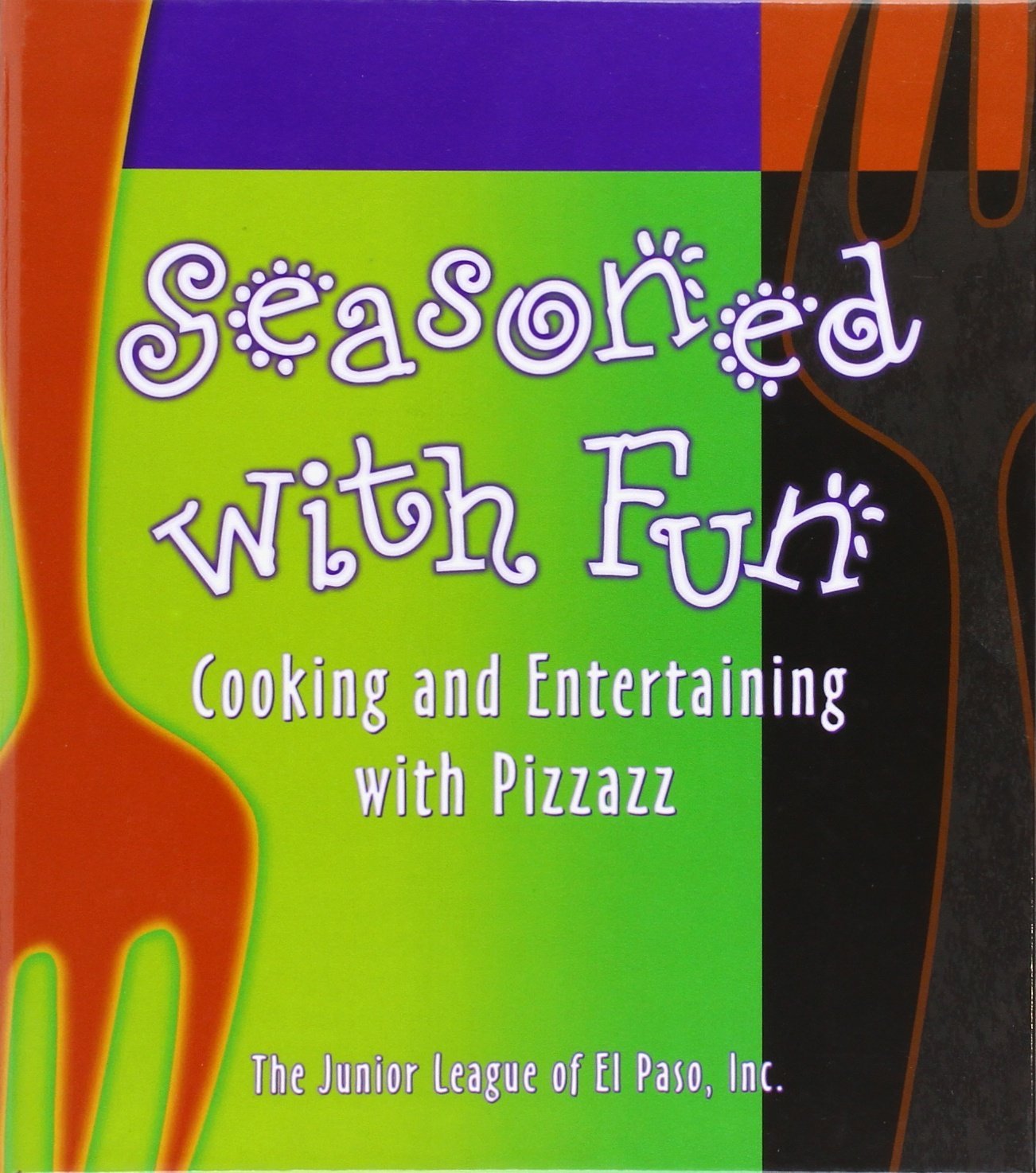 Seasoned With Fun: Cooking & Entertaining With Pizzazz,New