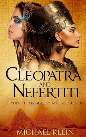Cleopatra and Nefertiti: Beyond Their Beauty and Seduction,Used