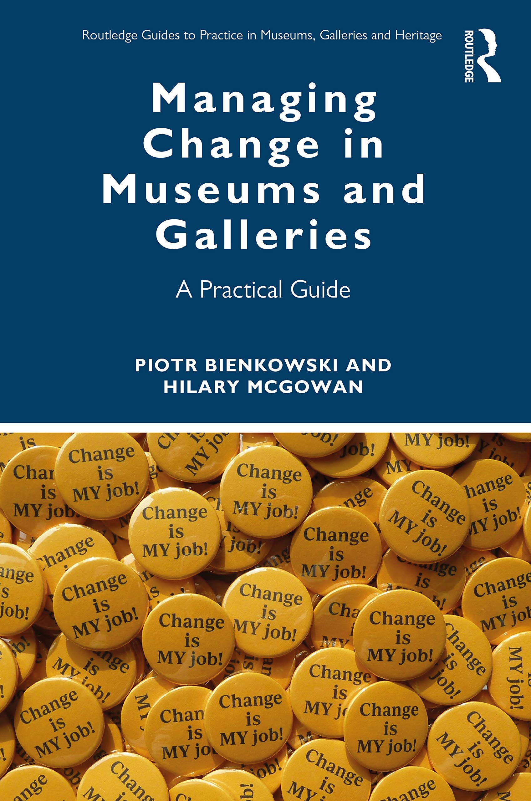 Managing Change in Museums and Galleries (Routledge Guides to Practice in Museums, Galleries and Heritage),Used
