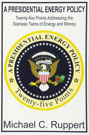 A Presidential Energy Policy: TwentyFive Points Addressing the Siamese Twins of Energy and Money,Used