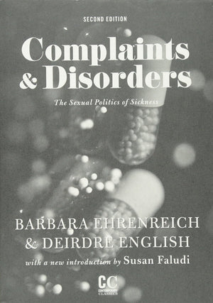Complaints & Disorders [Complaints And Disorders]: The Sexual Politics Of Sickness (Contemporary Classics)