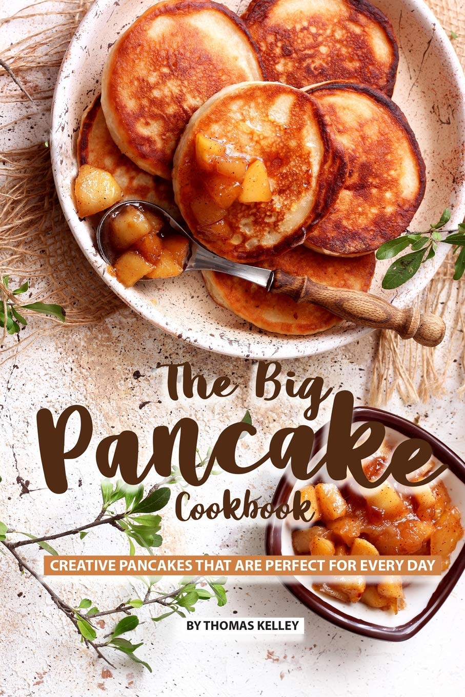 The Big Pancake Cookbook: Creative Pancakes That Are Perfect for Every Day,Used