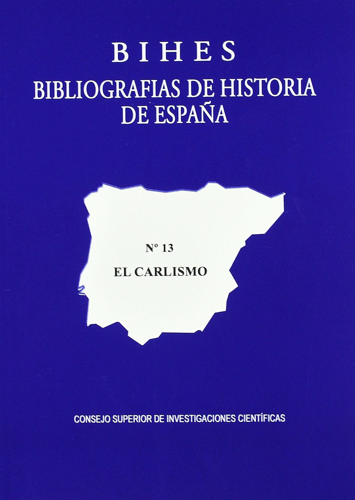 Bihes Bibliografias De Historia De Espaa, No. 13: El Carlismo,Used