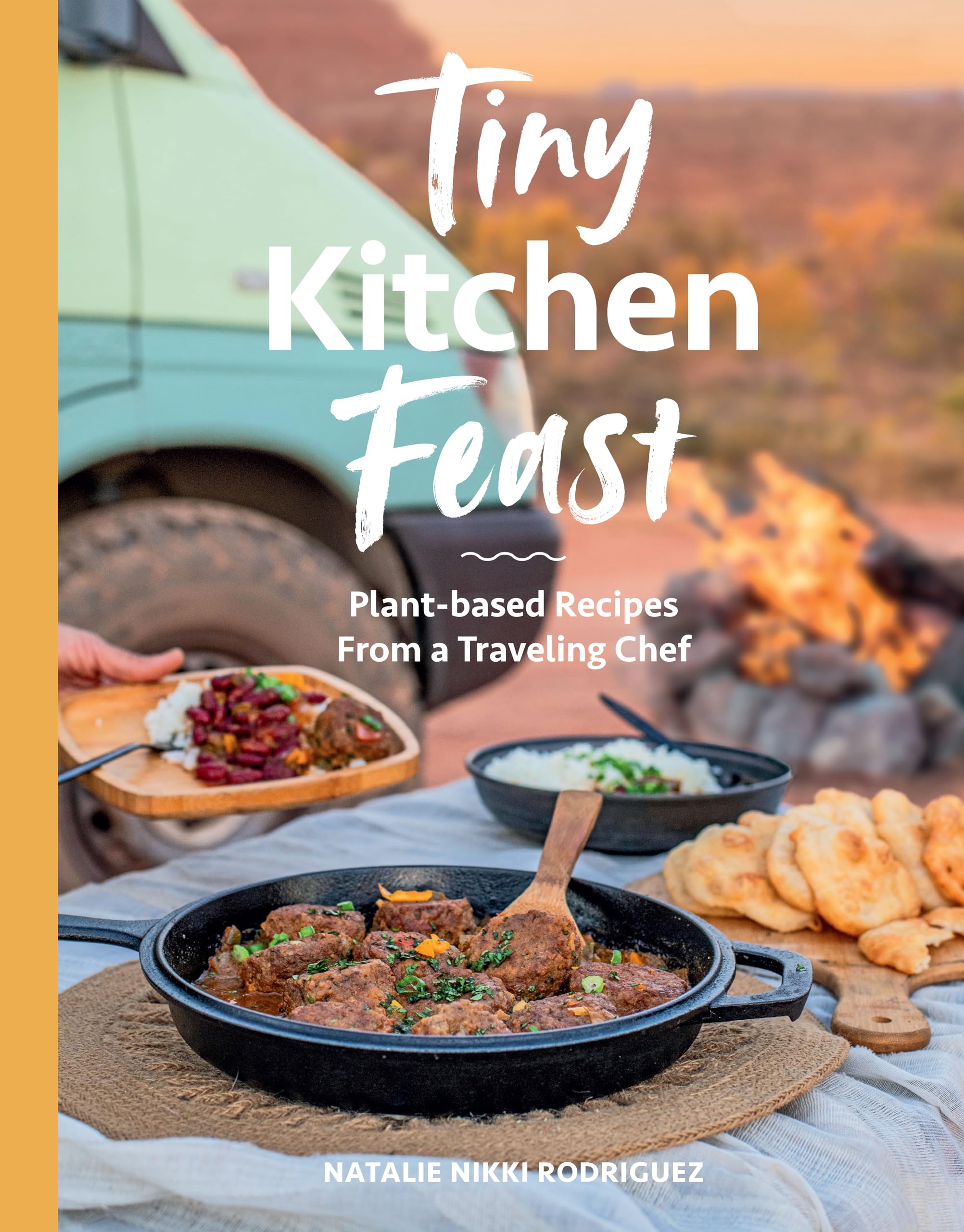 Tiny Kitchen Feast: Plantbased Recipes from a Traveling Chef,New