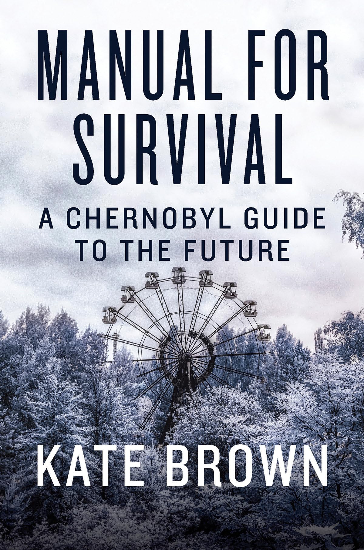 Manual For Survival: A Chernobyl Guide To The Future,Used