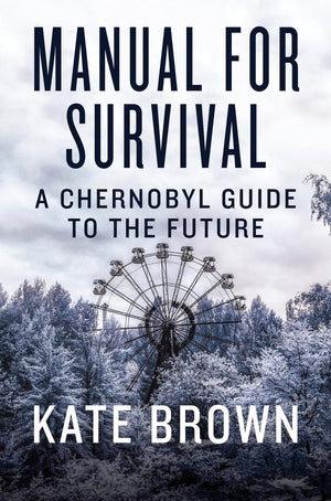 Manual For Survival: A Chernobyl Guide To The Future,Used