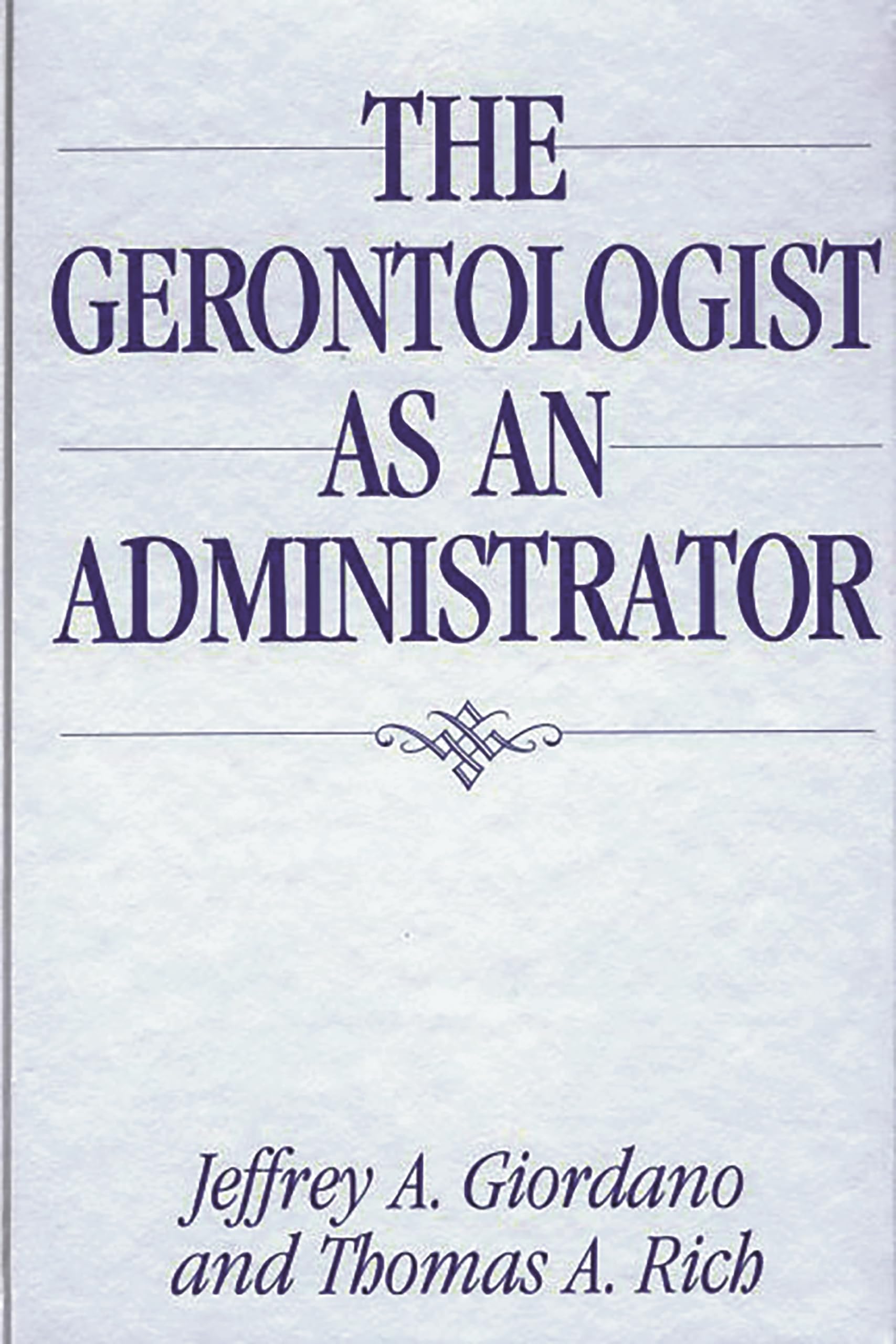 The Gerontologist As An Administrator:,New