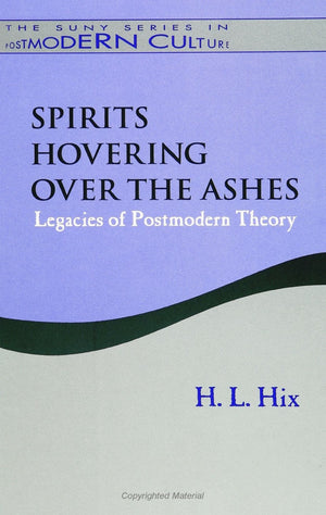 Spirits Hovering over the Ashes: Legacies of Postmodern Theory (SUNY Series in Post (Suny Series in Postmodern Culture),Used