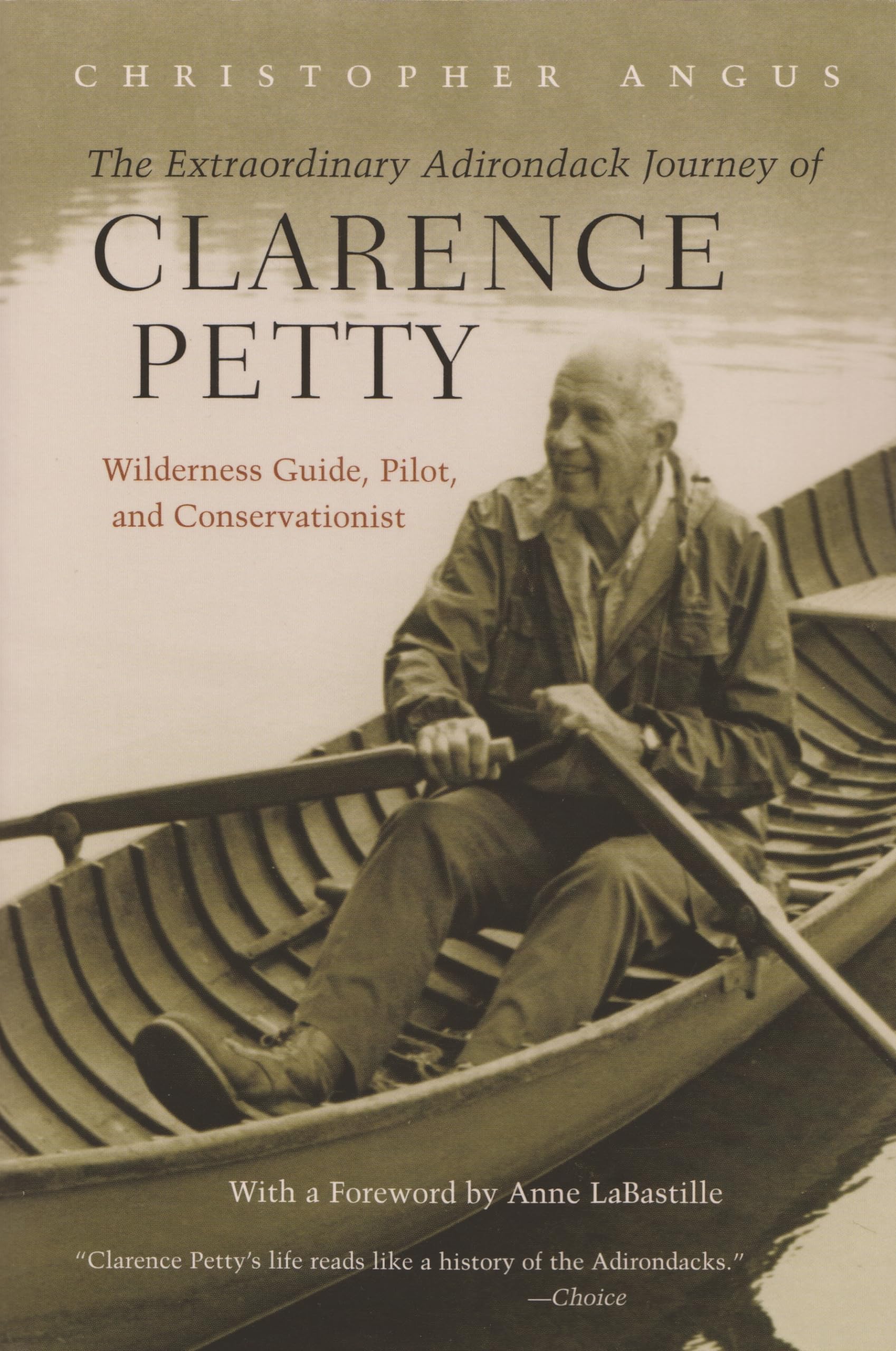 The Extraordinary Adirondack Journey of Clarence Petty: Wilderness Guide, Pilot, and Conservationist,Used