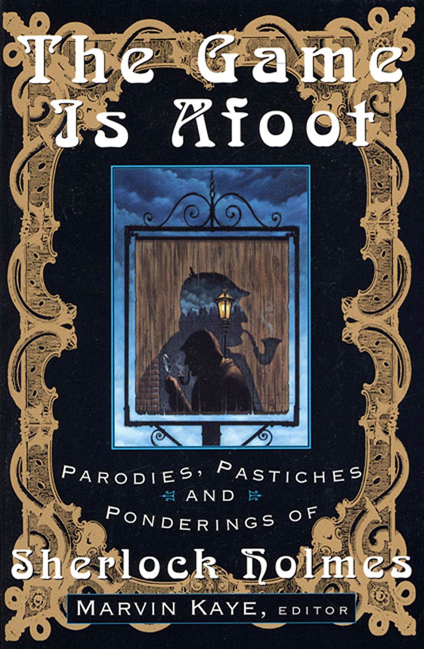 The Game Is Afoot: Parodies, Pastiches and Ponderings of Sherlock Holmes,Used