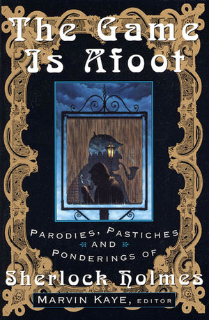 The Game Is Afoot: Parodies, Pastiches and Ponderings of Sherlock Holmes,Used