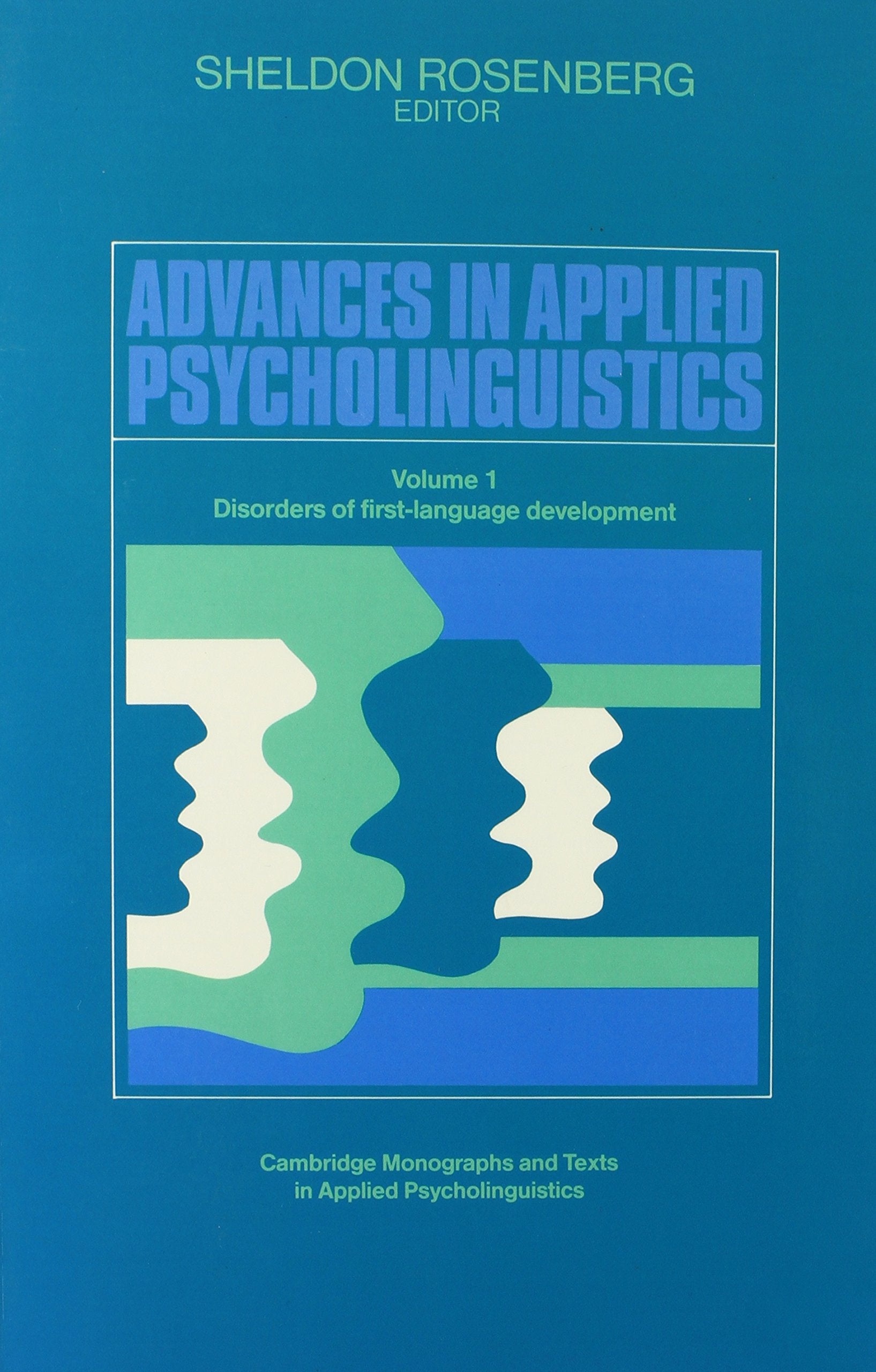 Advances in Applied Psycholinguistics: Volume 1, Disorders of First Language Development (Cambridge Monographs and Texts in Appl,Used
