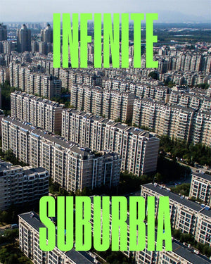 Infinite Suburbia: (52 Illustrated Essays On The Future Of Suburban Development From The Perspectives Of Architecture, Planning,