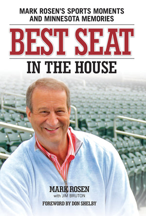 Best Seat In The House: Mark Rosen'S Sports Moments And Minnesota Memories