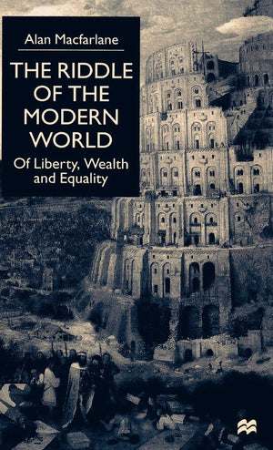The Riddle Of The Modern World: Of Liberty, Wealth And Equality