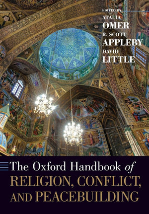 The Oxford Handbook of Religion, Conflict, and Peacebuilding,Used
