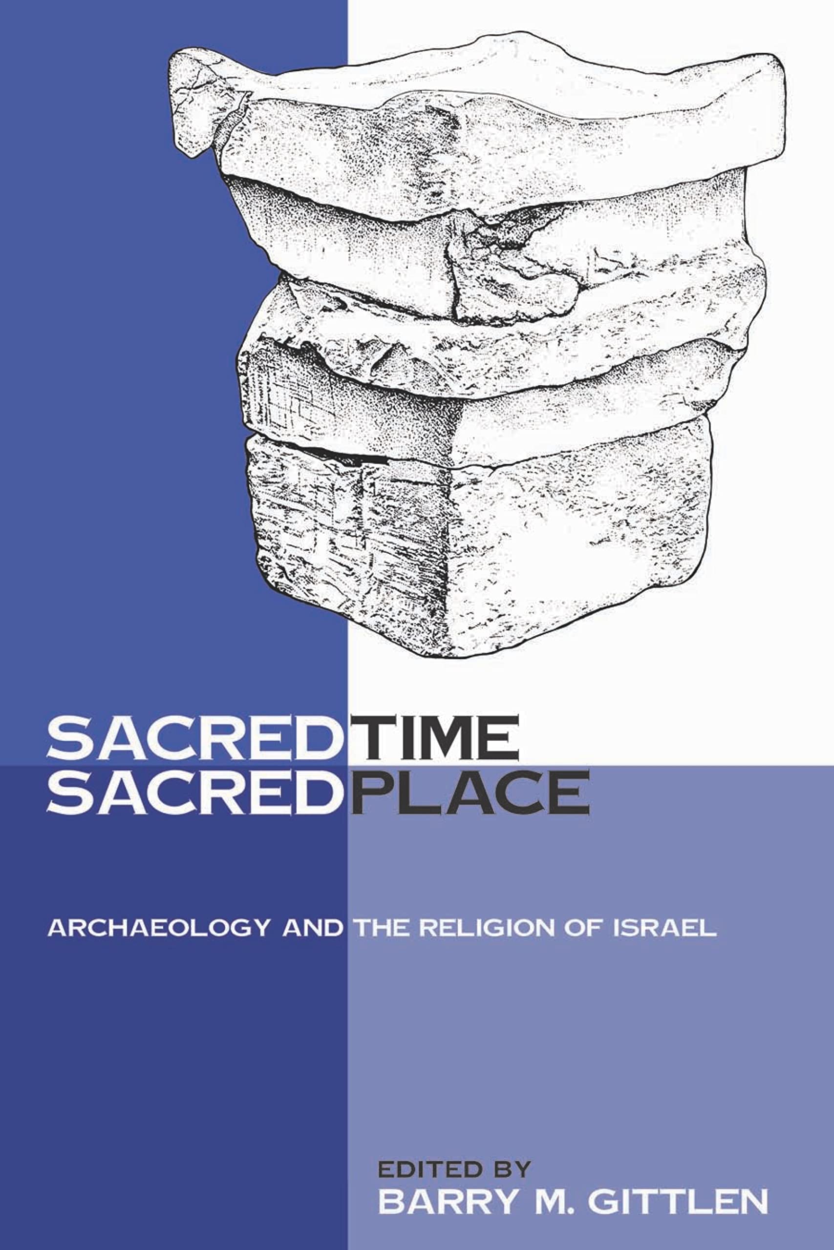 Sacred Time, Sacred Place: Archaeology And The Religion Of Israel,Used