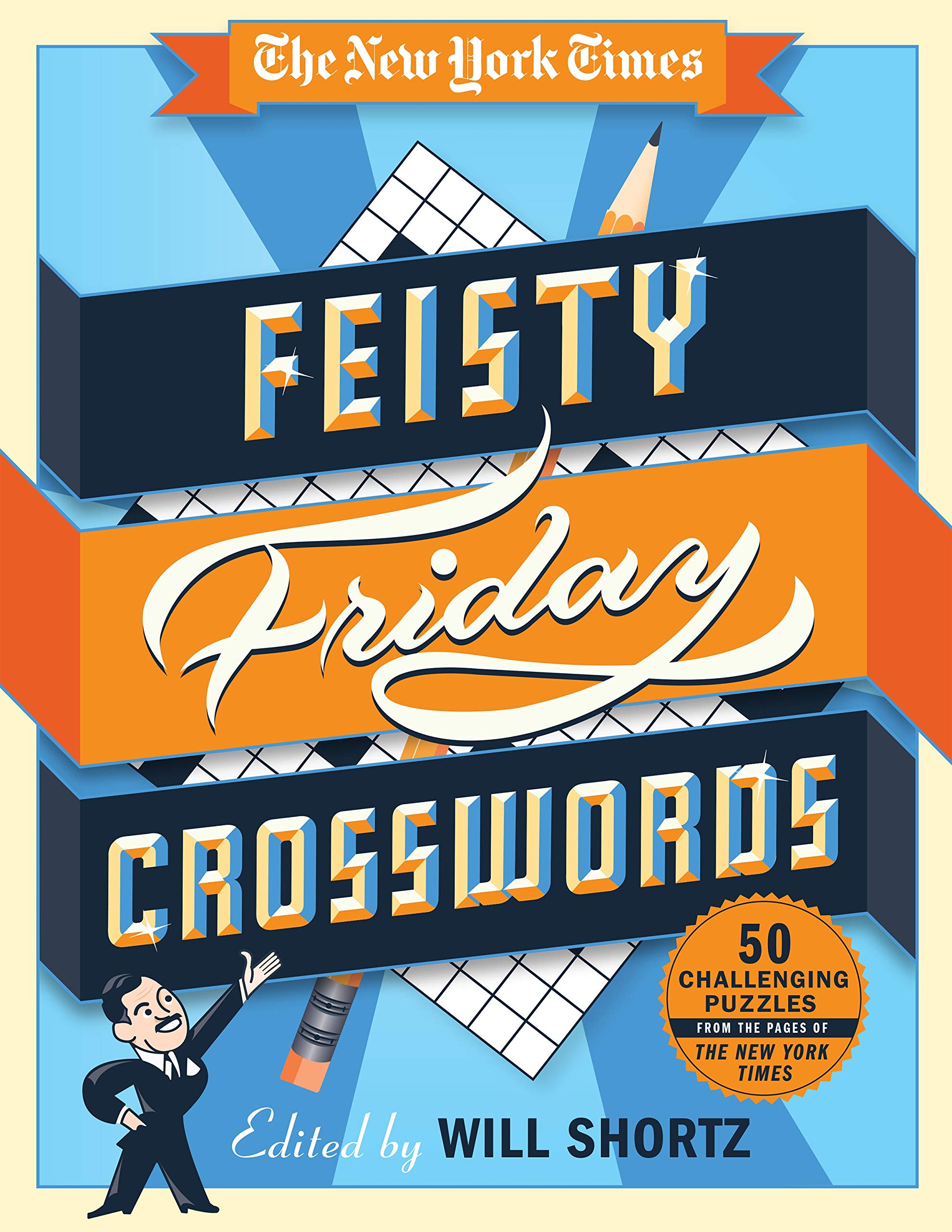 The New York Times Feisty Friday Crosswords: 50 Hard Puzzles from the Pages of The New York Times,New