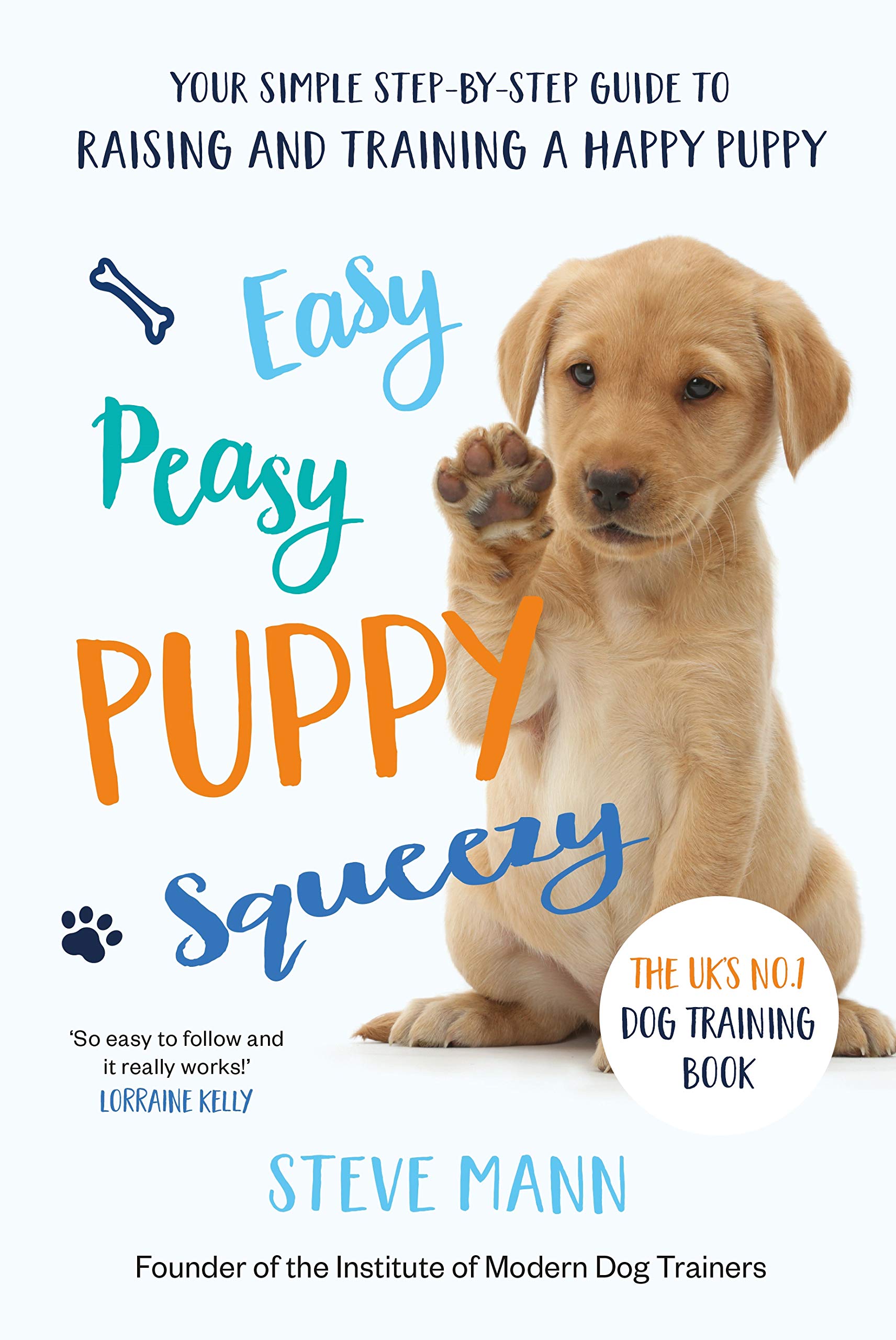 Easy Peasy Puppy Squeezy: The UK's No.1 Dog Training Book (All You Need to Know About Training Your Dog),New