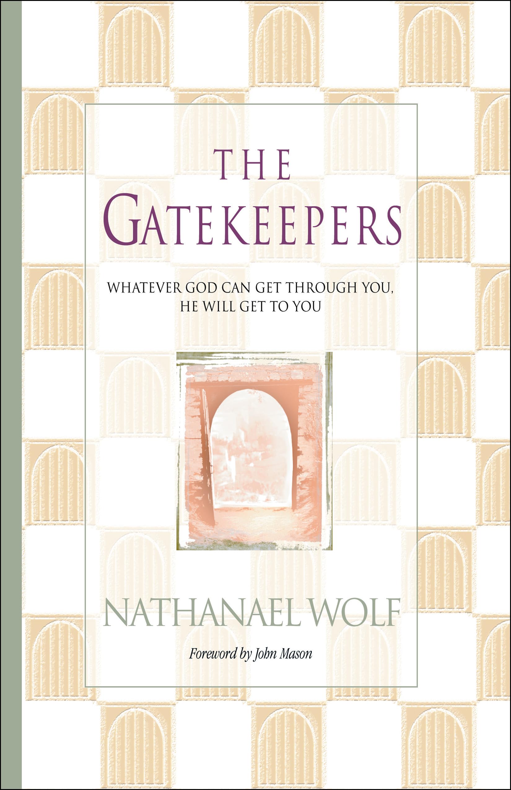 The Gatekeepers: Whatever God Can Get Through You, He Will Get To You,Used
