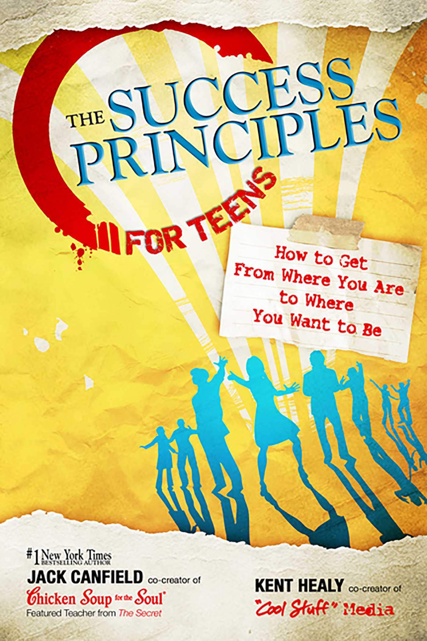 The Success Principles For Teens: How To Get From Where You Are To Where You Want To Be,New