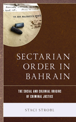 Sectarian Order in Bahrain: The Social and Colonial Origins of Criminal Justice,Used