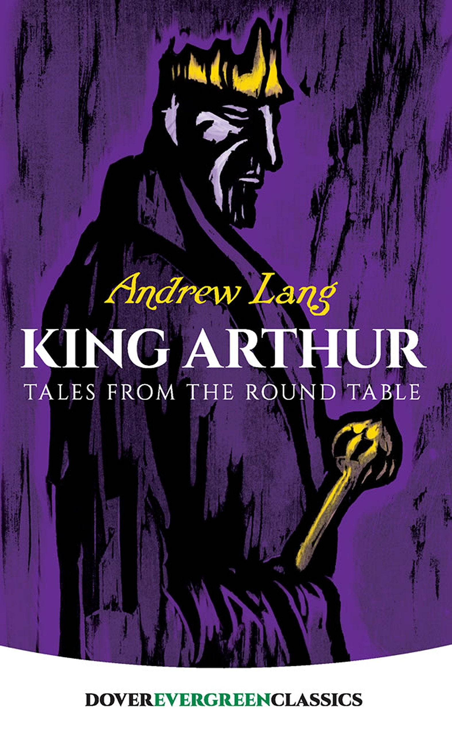 King Arthur: Tales from the Round Table (Dover Children's Evergreen Classics),Used