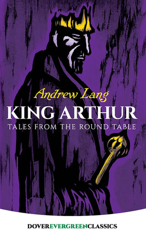 King Arthur: Tales from the Round Table (Dover Children's Evergreen Classics),Used