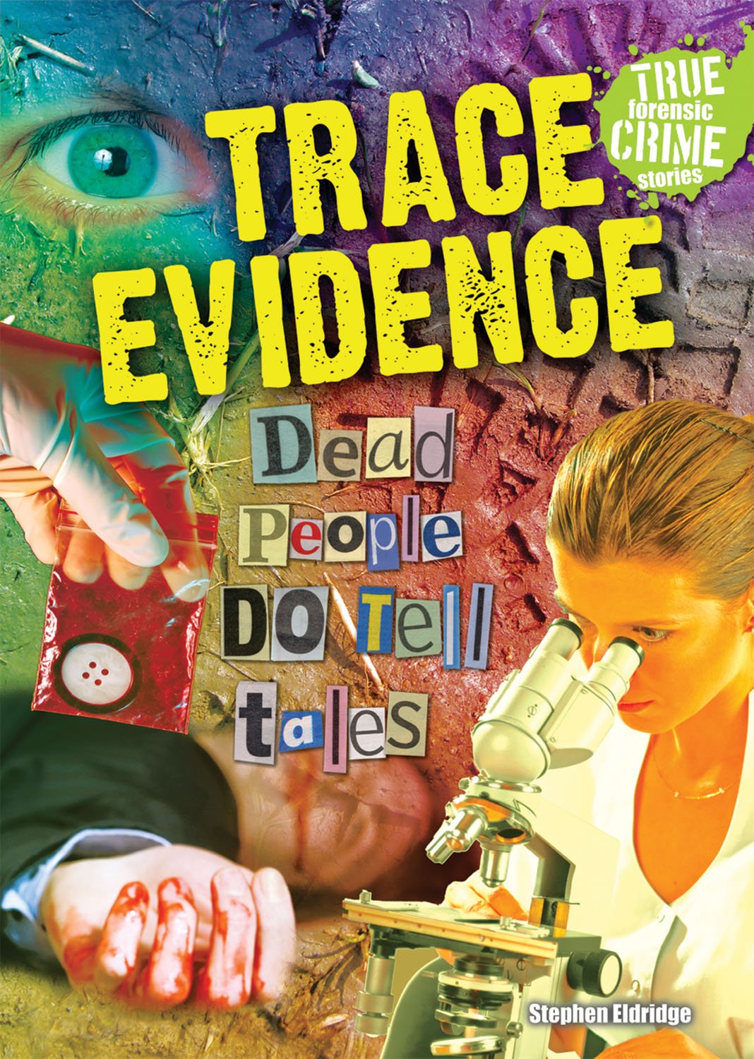 Trace Evidence: Dead People Do Tell Tales (True Forensic Crime Stories),Used