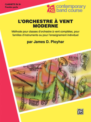 Band Today [L'Orchestre  Vent Moderne], Part 1: Bflat Clarinet (French Edition) (Contemporary Band Course, Part 1),Used