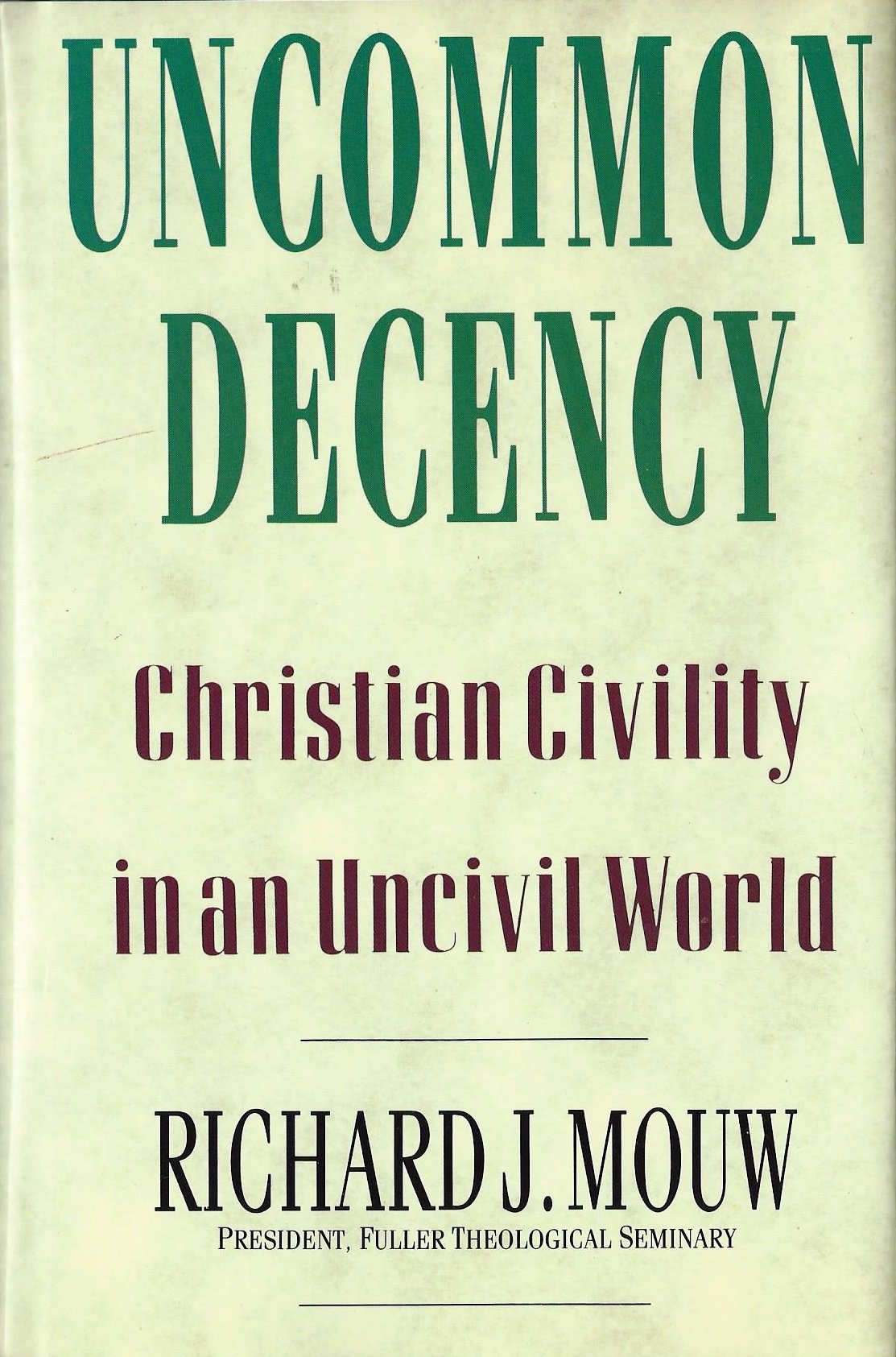 Uncommon Decency: Christian Civility in an Uncivil World,New