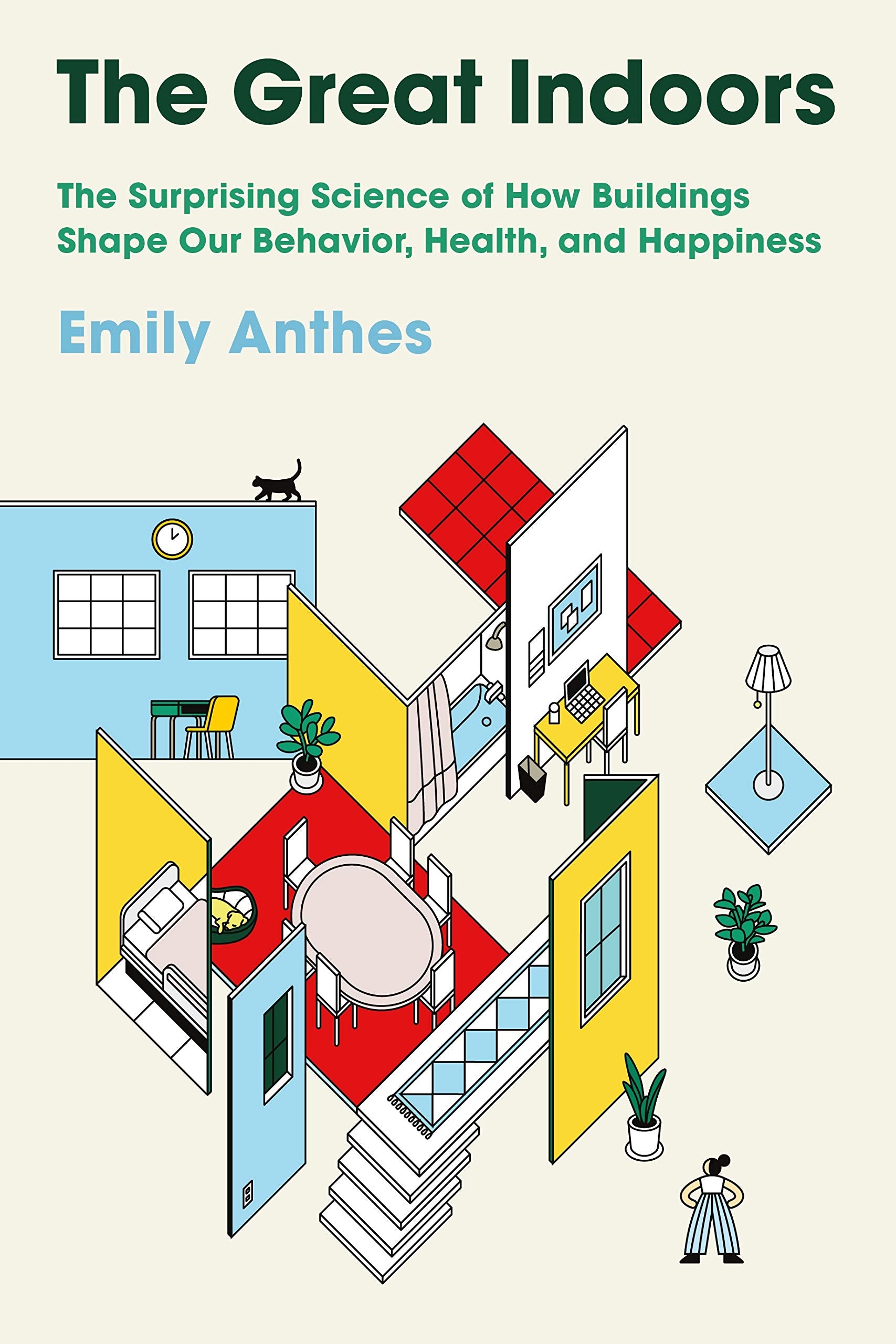 The Great Indoors: The Surprising Science of How Buildings Shape Our Behavior, Health, and Happiness,Used